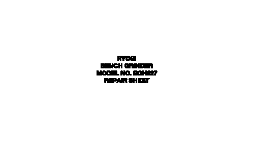 Ryobi Bench Grinder Model No. Bgh827 Repair Sheet